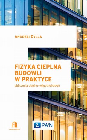 Fizyka cieplna budowli w praktyce: Obliczenia cieplno-wilgotnościowe – ebook