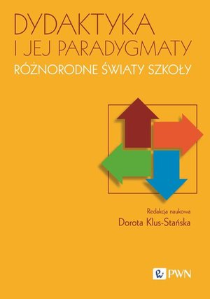 Dydaktyka i jej paradygmaty Różnorodne światy szkoły – ebook