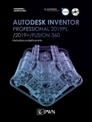 Autodesk Inventor Professional 2019PL / 2019+ / Fusion 360. Metodyka projektowania – ebook
