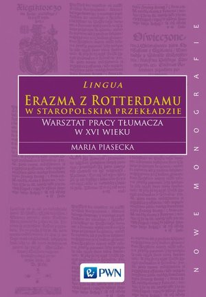 Lingua Erazma z Rotterdamu w staropolskim przekładzie: Warsztat pracy tłumacza w XVI wieku – ebook