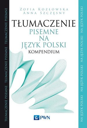 Tłumaczenie pisemne na język polski: Kompendium – ebook