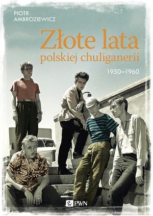 Złote lata polskiej chuliganerii 1950-1960 – ebook