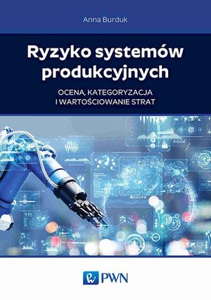 Ryzyko systemów produkcyjnych: Ocena, kategoryzacja i wartościowanie strat – ebook