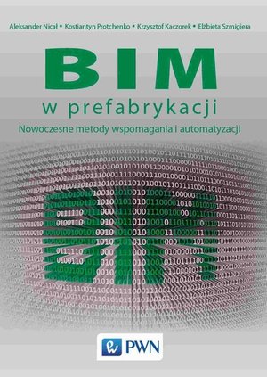BIM w prefabrykacji. Nowoczesne metody wspomagania i automatyzacji – ebook