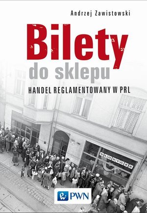 Bilety do sklepu. Handel reglamentowany w PRL – ebook