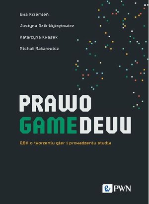 Prawo gamedevu: Q&amp;A o tworzeniu gier i prowadzeniu studia &ndash; ebook