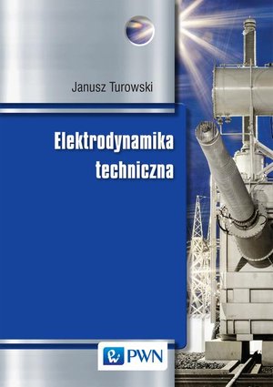 Elektrodynamika techniczna &ndash; ebook