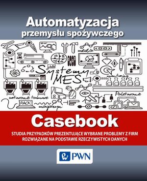 Automatyzacja przemysłu spożywczego - Casebook &ndash; ebook