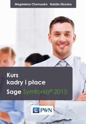 Kurs kadry i płace: Sage Symfonia® 2015 – ebook