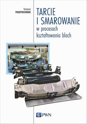 Tarcie i smarowanie w procesach kształtowania blach &ndash; ebook
