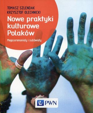 Nowe praktyki kulturowe Polaków: Megaceremoniały i subświaty – ebook
