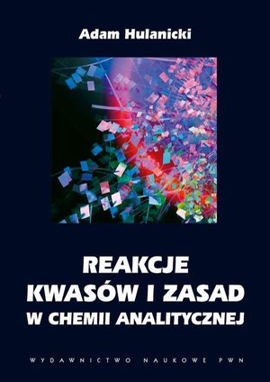 Reakcje kwas&oacute;w i zasad w chemii analitycznej &ndash; ebook