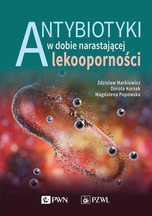Antybiotyki w dobie narastającej lekooporności – ebook