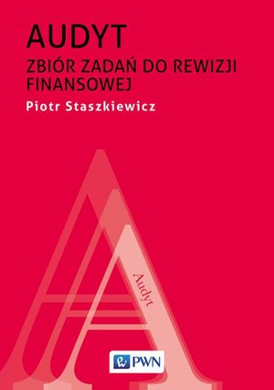 Audyt. Zbiór zadań do rewizji finansowej – ebook