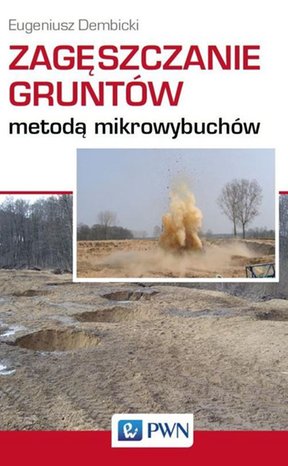 Zagęszczanie grunt&oacute;w metodą mikrowybuch&oacute;w &ndash; ebook