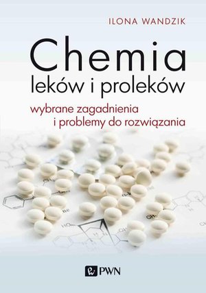 Chemia leków i proleków: Wybrane zagadnienia i problemy do rozwiązania – ebook