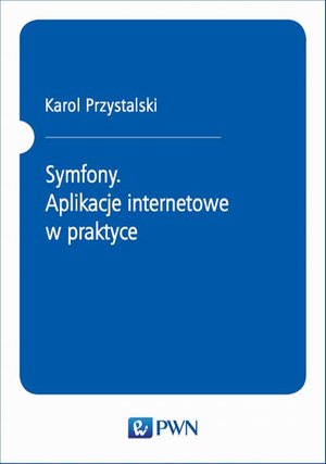 Symfony: Aplikacje internetowe – ebook