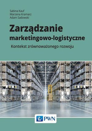 Zarządzanie marketingowo-logistyczne: Kontekst zrównoważonego rozwoju – ebook