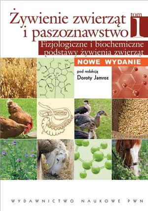 Żywienie zwierząt i paszoznawstwo. Tom 1. Fizjologiczne i biochemiczne podstawy żywienia zwierząt &ndash; ebook