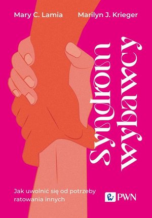 Syndrom wybawcy: Jak uwolnić się od potrzeby ratowania innych – ebook