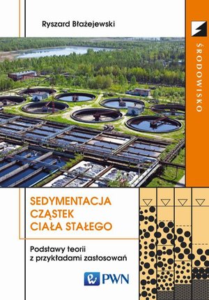 Sedymentacja cząstek ciała stałego: Podstawy teorii z przykładami zastosowań &ndash; ebook