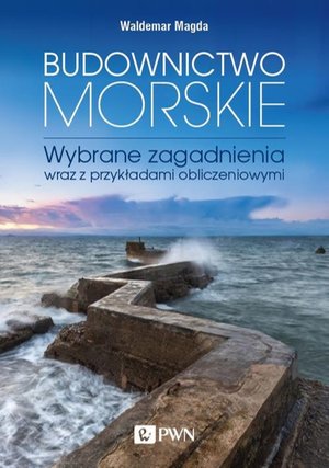 Budownictwo morskie: Wybrane zagadnienia wraz z przykładami obliczeniowymi &ndash; ebook