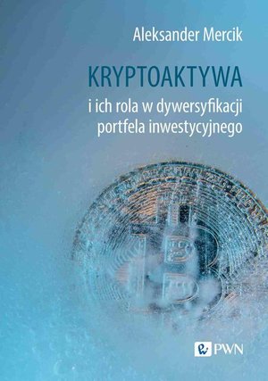 Kryptoaktywa i ich rola w dywersyfikacji portfela inwestycyjnego – ebook