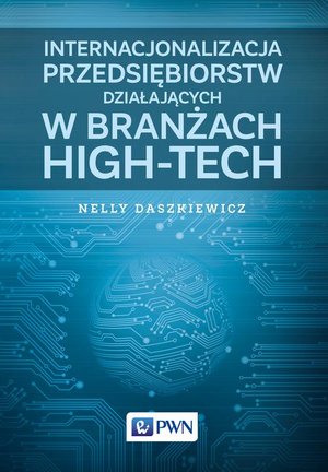 Internacjonalizacja przedsiębiorstw działających w branżach high-tech &ndash; ebook