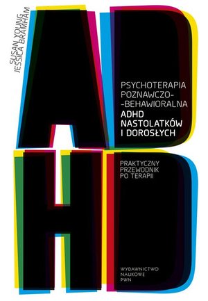 Psychoterapia poznawczo-behawioralna ADHD nastolatków i dorosłych: Praktyczny przewodnik po terapii – ebook