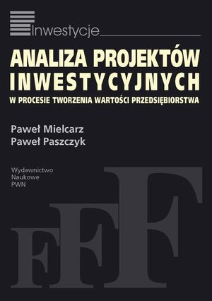 Analiza projektów inwestycyjnych w procesie tworzenia wartości przedsiębiorstwa – ebook