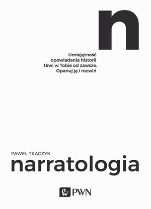 Narratologia: Umiejętność opowiadania historii tkwi w Tobie od zawsze. Opanuj ją i rozwiń – ebook