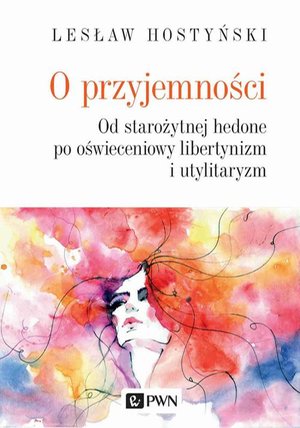 O przyjemności. Od starożytnej hedone po oświeceniowy libertynizm i utylitaryzm – ebook