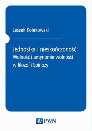 Jednostka i nieskończoność. Wolność i antynomie wolności w filozofii Spinozy – ebook