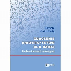 Znaczenie uniwersytet&oacute;w dla dzieci: Studium innowacji edukacyjnej &ndash; ebook