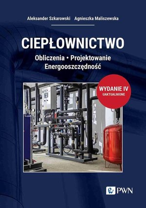 Ciepłownictwo: Obliczenia. Projektowanie. Energooszczędność &ndash; ebook