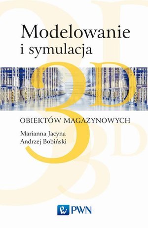 Modelowanie i symulacja 3D obiektów magazynowych – ebook
