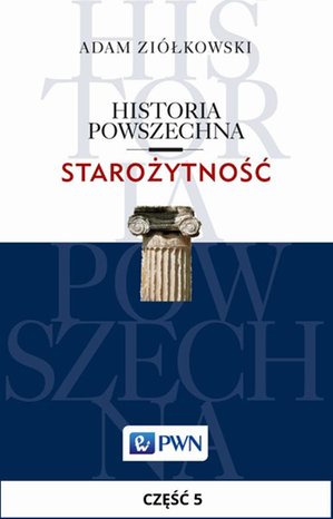 Historia powszechna. Starożytność. Część 5: Świat cywilizowany od początku wczesnej epoki żelaza do wojen perskich (1200/1100-500/480) – ebook