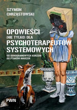 Opowieści (nie tylko) dla psychoterapeutów systemowych: Od genogramowych korzeni do ptaków-marzeń – ebook