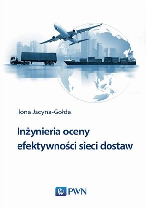 Inżynieria oceny efektywności sieci dostaw – ebook