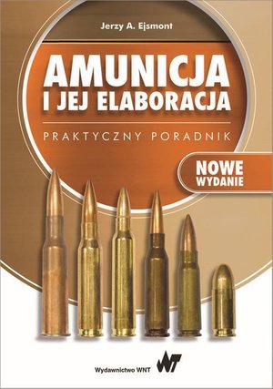 Amunicja i jej elaboracja. Praktyczny poradnik – ebook