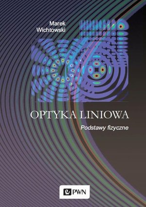 Optyka liniowa: Podstawy fizyczne – ebook
