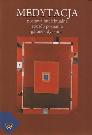 Medytacja: postawa intelektualna, sposób poznania, gatunek dyskursu – ebook