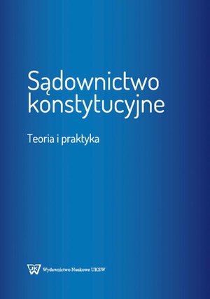 Sądownictwo konstytucyjne: Teoria i praktyka &ndash; ebook