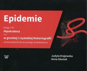 Epidemie Księgi I i III Hipokratesa oraz w greckiej i rzymskiej historiografii od starożytności do wczesnego średniowiecza – ebook