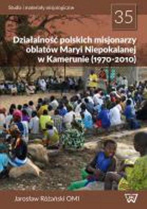 Działalność polskich misjonarzy oblatów Maryi Niepokalanej w Kamerunie (1970-2010) – ebook