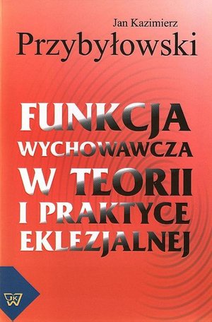 Funkcja wychowawcza w teorii i praktyce eklezjalnej – ebook