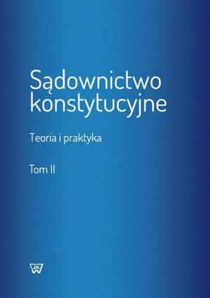 Sądownictwo konstytucyjne tom 2. Teoria i praktyka – ebook