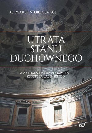 Utrata stanu duchownego w aktualnym prawodawstwie Kościoła łacińskiego – ebook