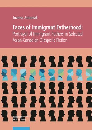 Faces of Immigrant Fatherhood: Portrayal of Immigrant Fathers in Selected Asian-Canadian Diasporic Fiction – ebook