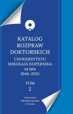 Katalog rozpraw doktorskich Uniwersytetu Mikołaja Kopernika za lata 1946-2015 &ndash; ebook